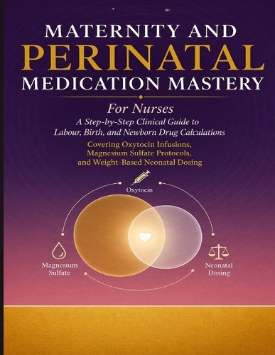 Maternity and Perinatal Medication Mastery for Nurses