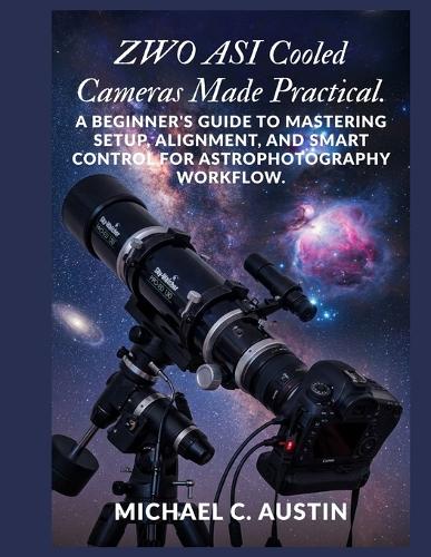 ZWO ASI Cooled Cameras Made Practical.