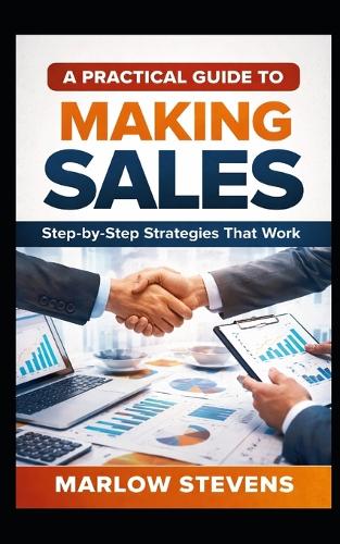 A Practical Guide to Making Sales