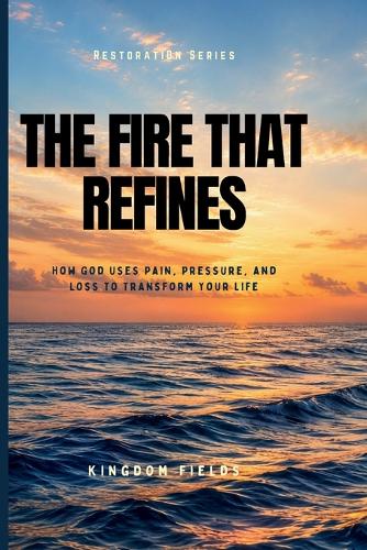 The Fire That Refines