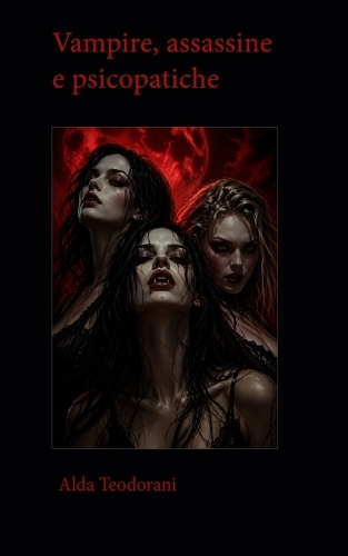 Vampire, assassine e psicopatiche