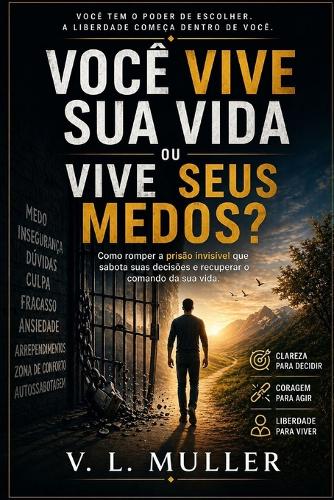 Você Vive Sua Vida ou Vive Seus Medos?