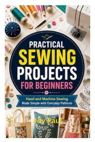 Practical Sewing Projects for Beginners