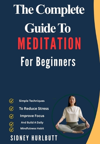 The Complete Guide To Meditation For Beginners