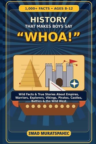History That Makes Boys Say "Whoa!"