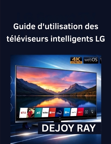 Guide d'utilisation des téléviseurs intelligents LG
