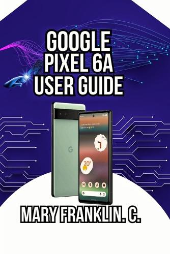 Google Pixel 6a User Guide