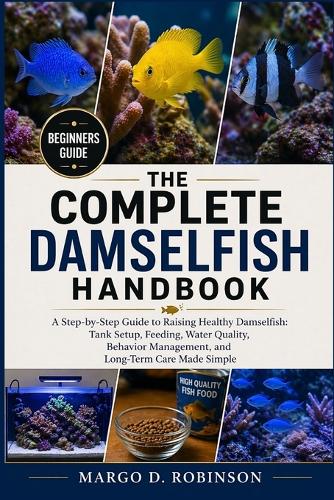 The Complete Damselfish Handbook