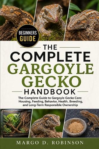 The Complete Gargoyle Gecko Handbook