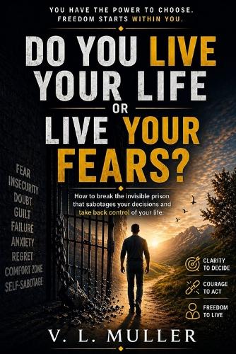Do You Live Your Life or Live Your Fears?