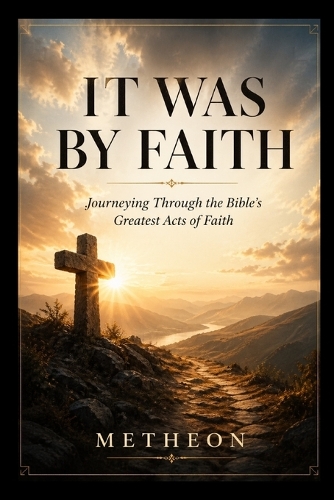 It was by faith