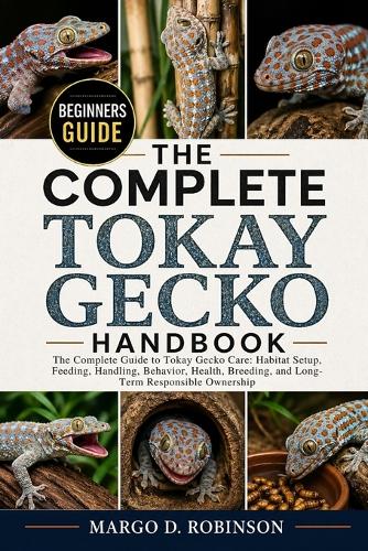 The Complete Tokay Gecko Handbook