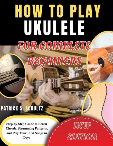 How to Play Ukulele for Complete Beginners