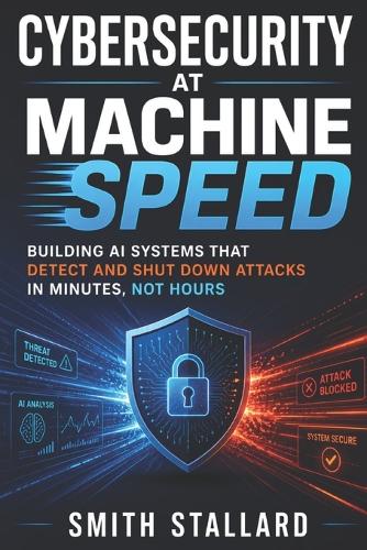 Cybersecurity at Machine Speed