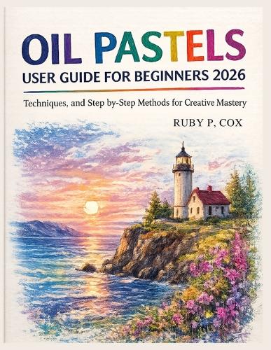 Oil Pastels User Guide for Beginners 2026
