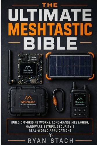 The Ultimate Meshtastic Bible