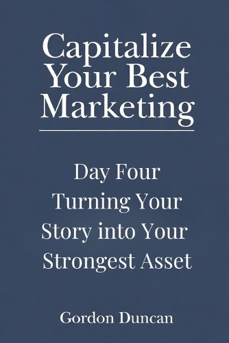 Turning Your Story Into Your Strongest Asset
