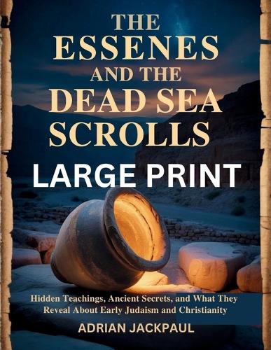 The Essenes and the Dead Sea Scrolls Large Print