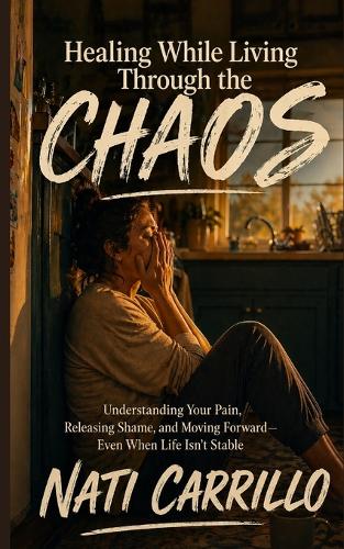 Healing While Living Through The Chaos