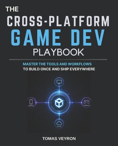 The Cross-Platform Game Dev Playbook