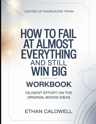 Lighted Up Knowledge From How to fail at everything and still Win Big