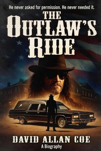 THE OUTLAW'S RIDE The Life and Music of David Allan Coe