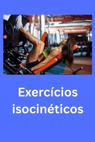 Exercícios isocinéticos