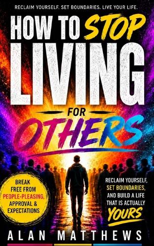 How to Stop Living for Others