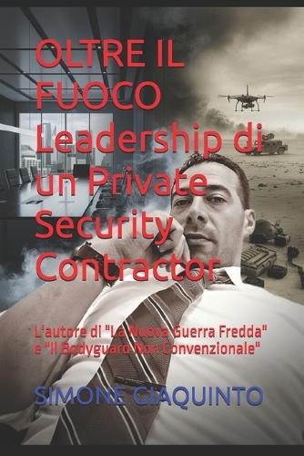 OLTRE IL FUOCO Leadership di un Private Security Contractor