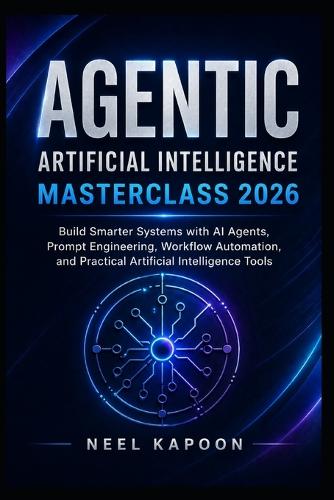 Agentic Artificial Intelligence Masterclass 2026