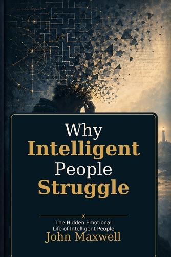 Why Intelligent People Struggle