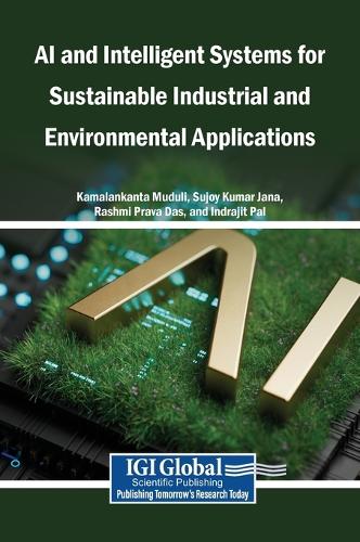 AI and Intelligent Systems for Sustainable Industrial and Environmental Applications