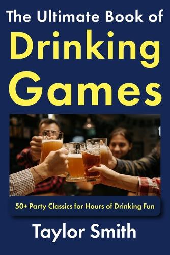 The Ultimate Book of Drinking Games