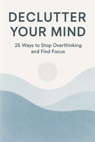 Declutter Your Mind