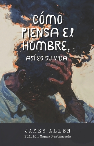 Cómo piensa el hombre, así es su vida.