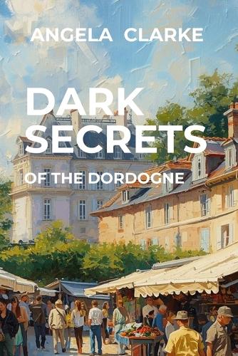 Dark Secrets of the Dordogne