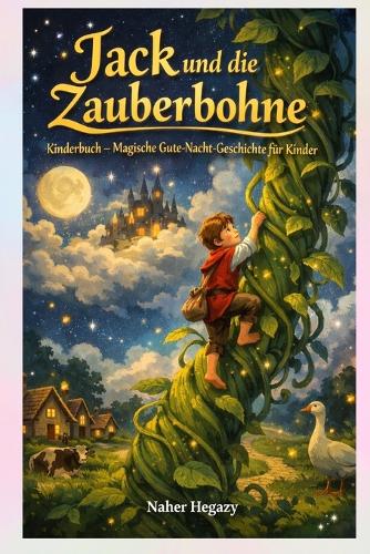 Jack und die Zauberbohne Kinderbuch - Magische Gute-Nacht-Geschichte für Kinder