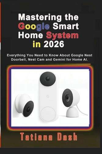 Mastering the Google Smart Home System in 2026
