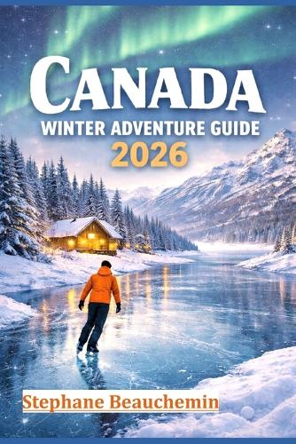Canada Winter Adventure Guide 2026