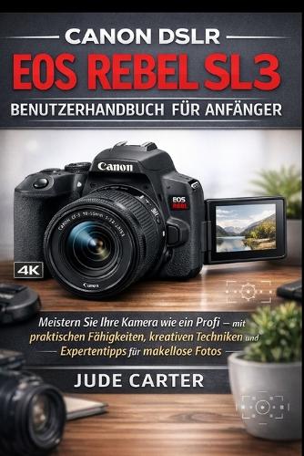Canon Dslr EOS Rebel Sl3 Benutzerhandbuch Für Anfänger