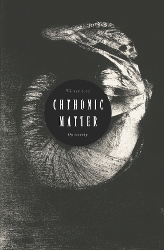 Chthonic Matter Quarterly