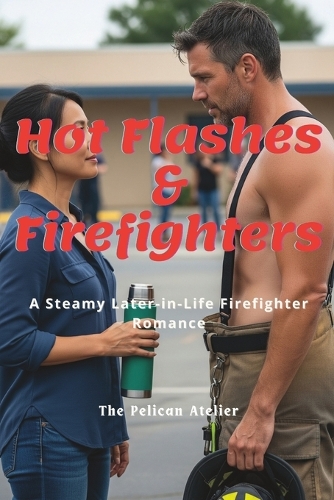 Hot Flashes & Firefighters