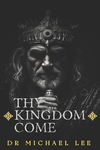 Thy KINGDOM Come