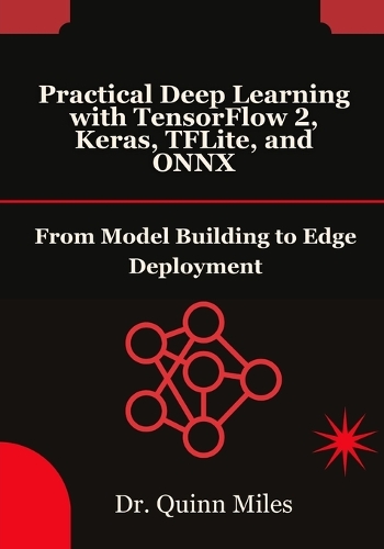 Practical Deep Learning with TensorFlow 2, Keras, TFLite, and ONNX