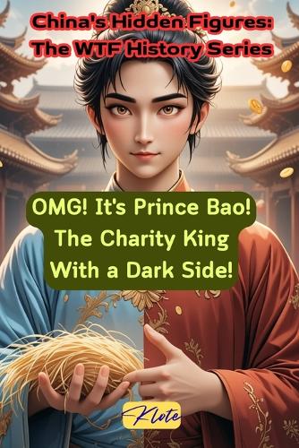 OMG! It's Prince Bao! The Charity King With a Dark Side!