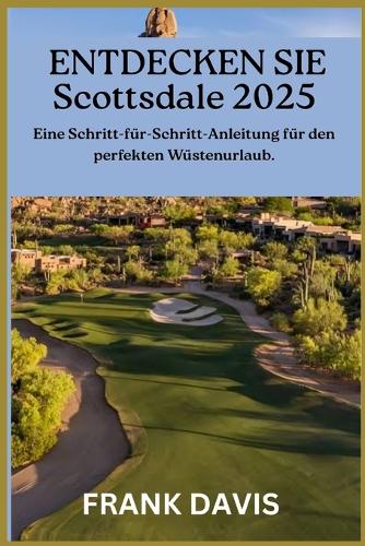 ENTDECKEN SIE Scottsdale 2025
