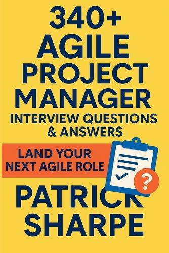 340+ Agile Project Manager Interview Questions & Answers