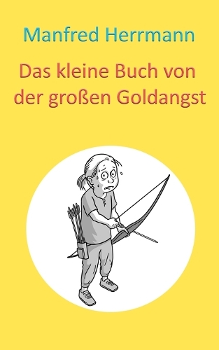 Das kleine Buch von der großen Goldangst