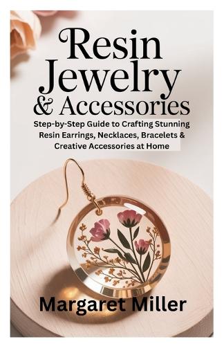 Resin Jewelry & Accessories for Beginners