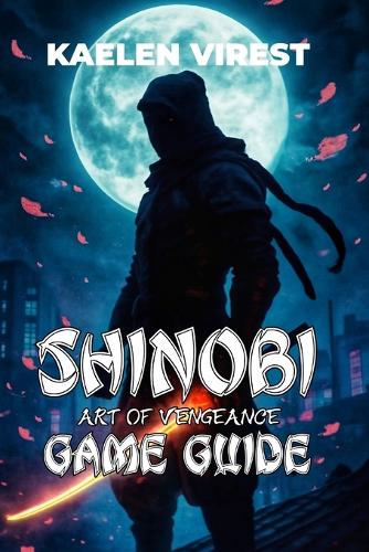 Shinobi Art of Vengeance Game Guide